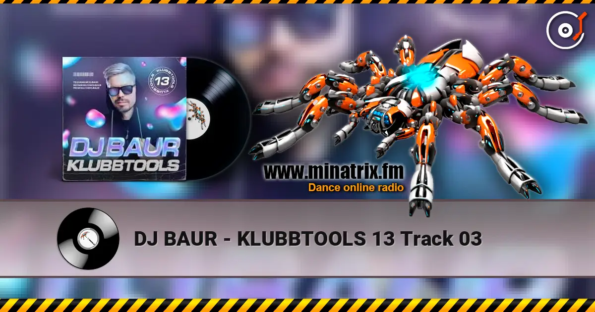 DJ BAUR - KLUBBTOOLS 13 Track 03 жоғары сапада онлайн тыңдау | Minatrix.FM