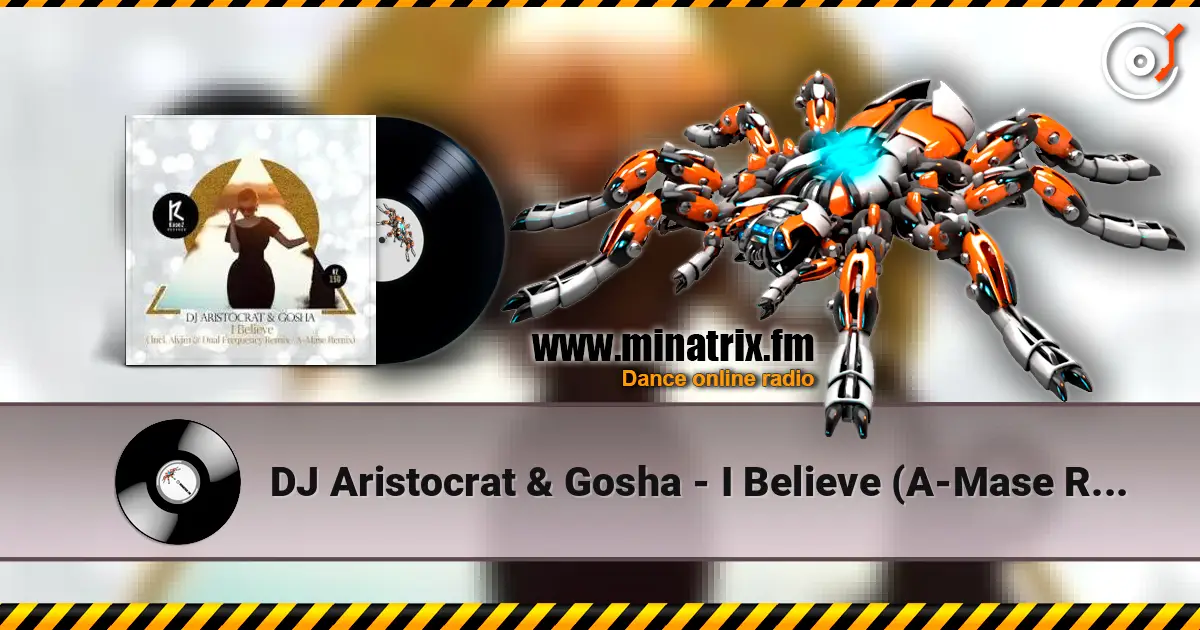 DJ Aristocrat & Gosha - I Believe (A-Mase Remix) escuchar online en alta calidad | Minatrix.FM