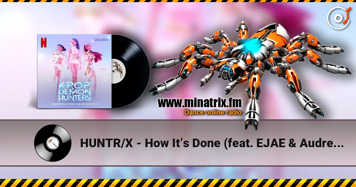 HUNTR/X - How It’s Done (feat. EJAE & Audrey Nuna & Rei Ami & KPop Demon Hunters Cast) жоғары сапада онлайн тыңдау | Minatrix.FM
