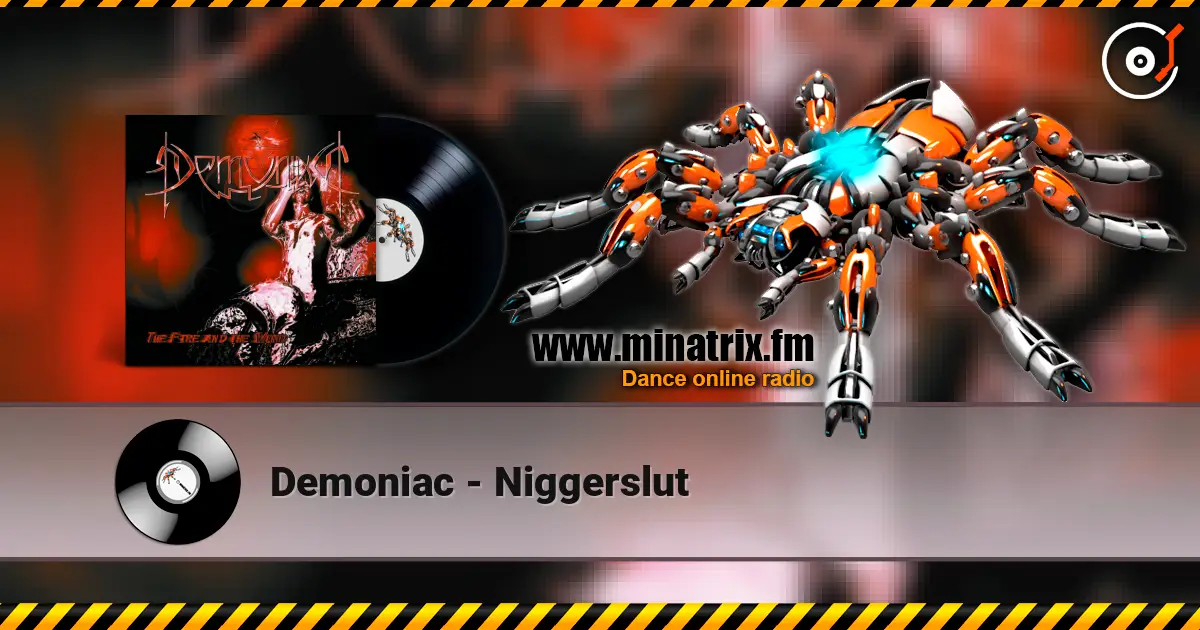 Demoniac - Niggerslut жоғары сапада онлайн тыңдау | Minatrix.FM