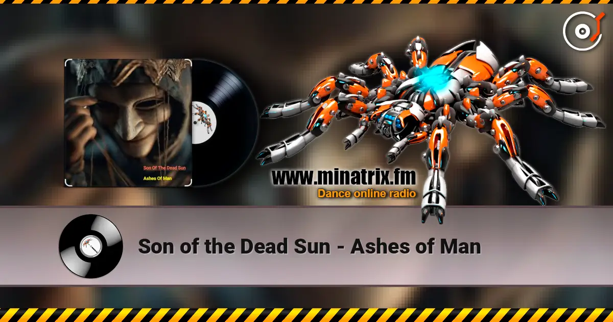 Son of the Dead Sun - Ashes of Man жоғары сапада онлайн тыңдау | Minatrix.FM