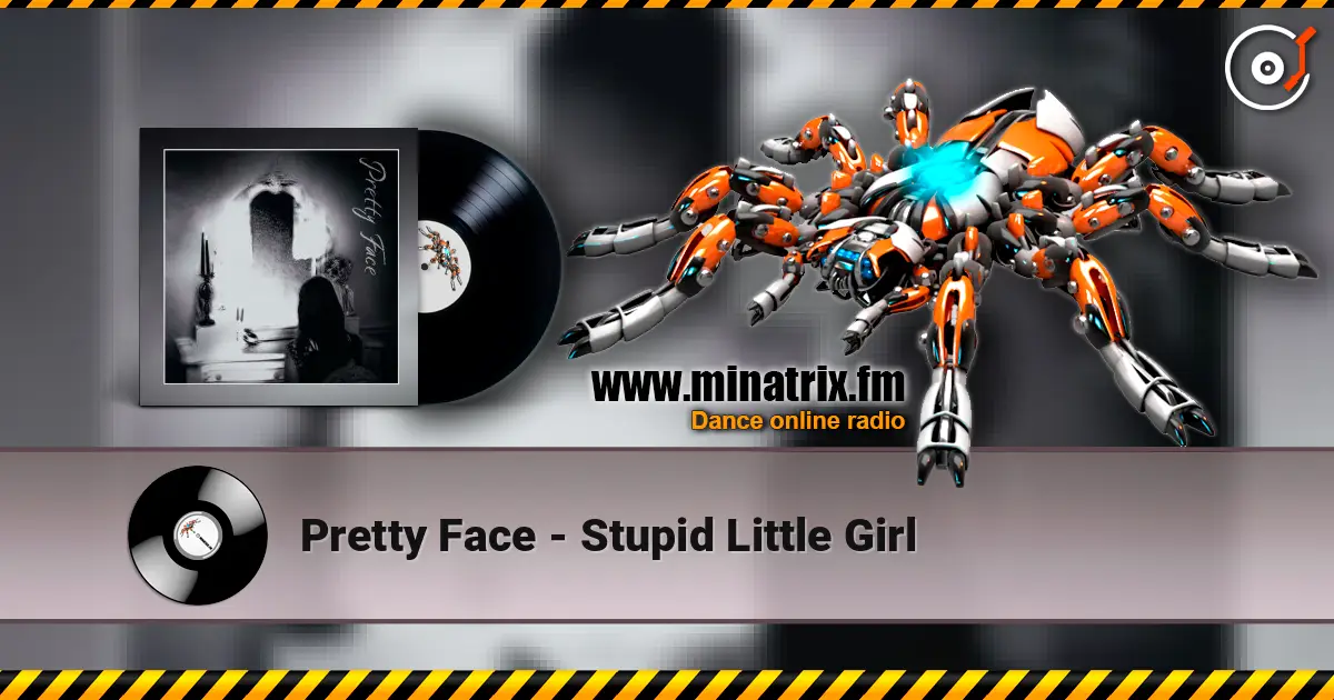 Pretty Face - Stupid Little Girl жоғары сапада онлайн тыңдау | Minatrix.FM