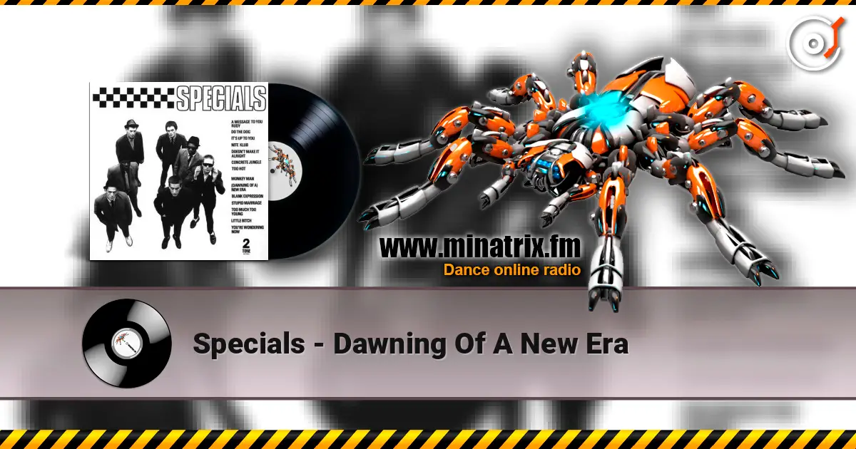 Specials - Dawning Of A New Era жоғары сапада онлайн тыңдау | Minatrix.FM