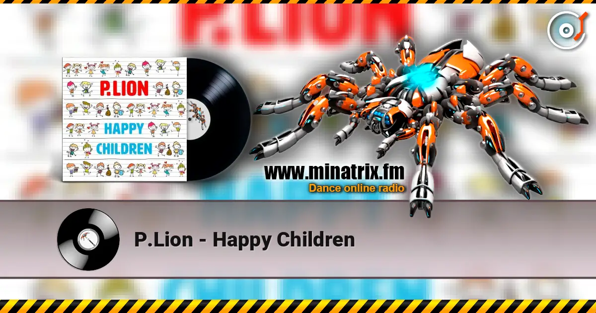 P.Lion - Happy Children жоғары сапада онлайн тыңдау | Minatrix.FM