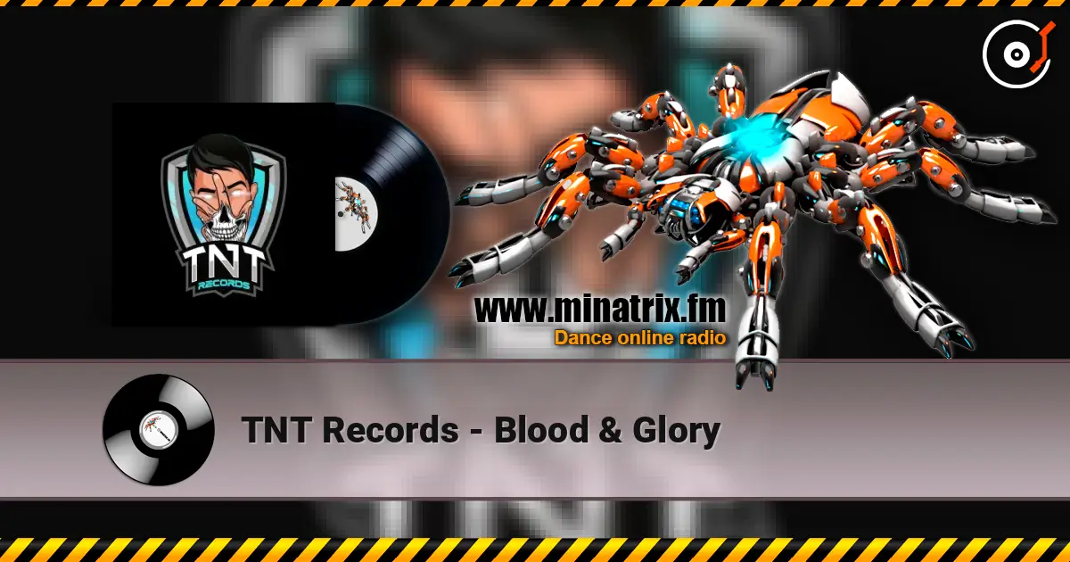 TNT Records - Blood & Glory 高品质在线收听 | Minatrix.FM