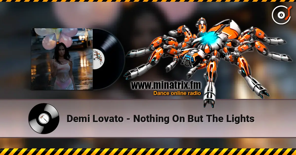 Demi Lovato - Nothing On But The Lights жоғары сапада онлайн тыңдау | Minatrix.FM