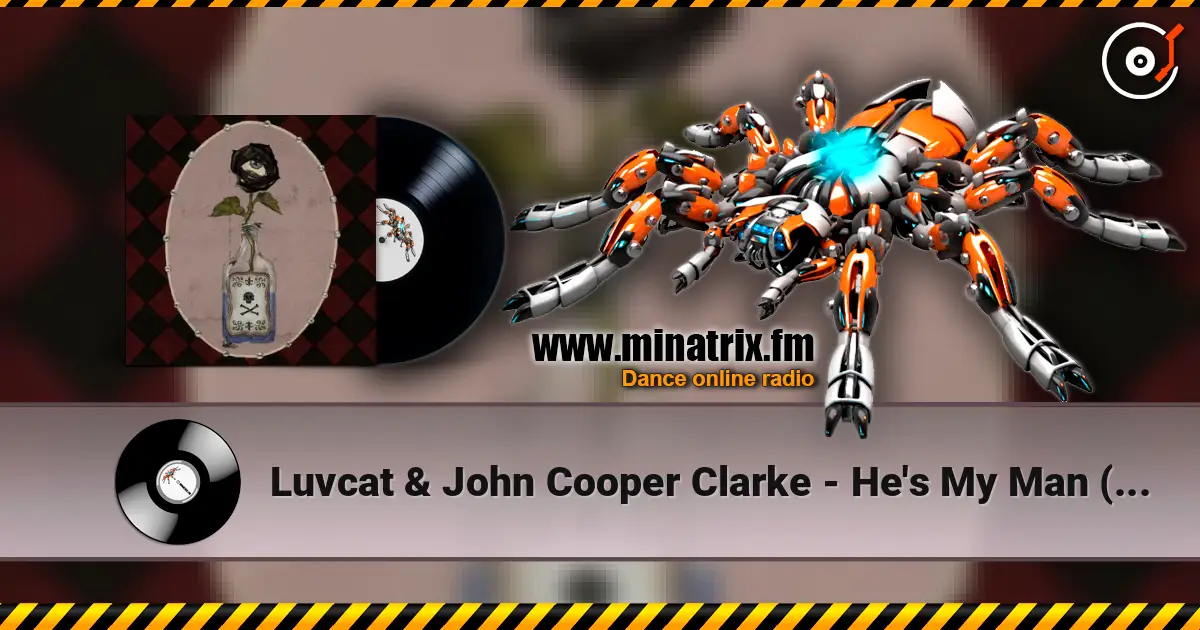 Luvcat & John Cooper Clarke - He's My Man (The Anniversary) жоғары сапада онлайн тыңдау | Minatrix.FM