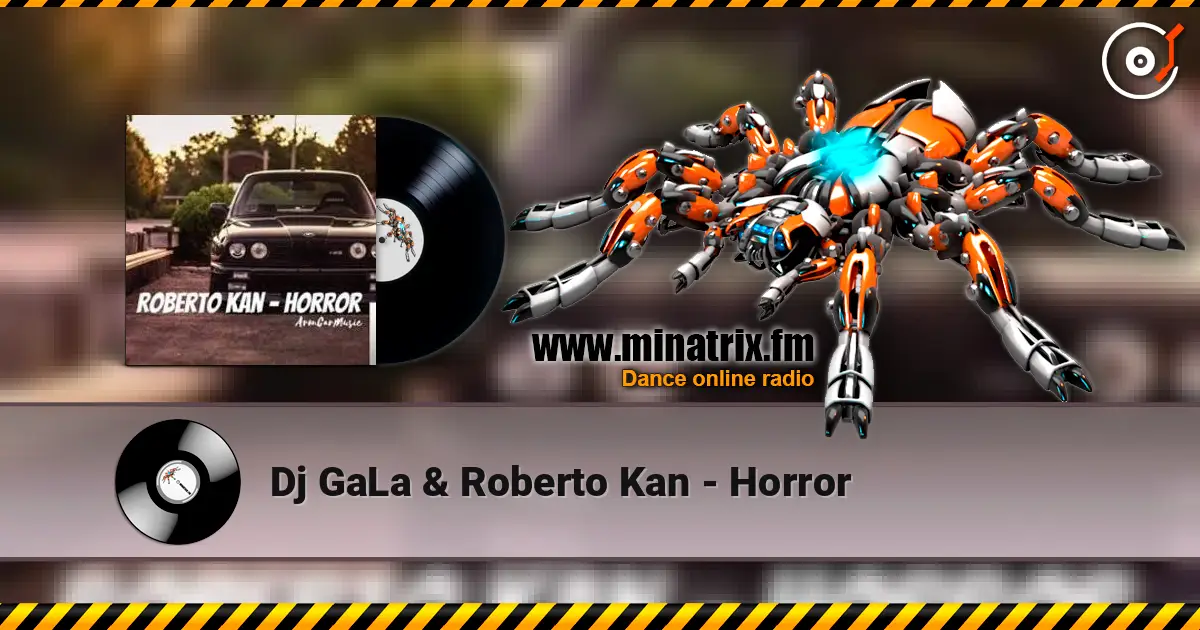 Dj GaLa & Roberto Kan - Horror жоғары сапада онлайн тыңдау | Minatrix.FM