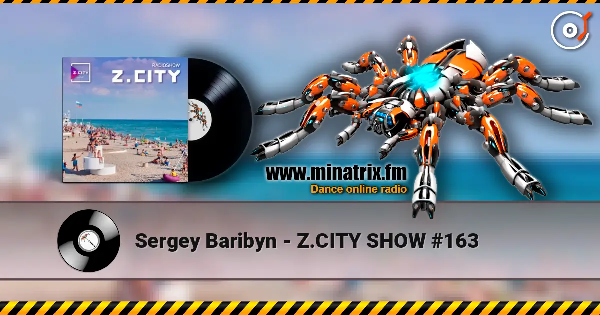 Sergey Baribyn - Z.CITY SHOW #163 жоғары сапада онлайн тыңдау | Minatrix.FM