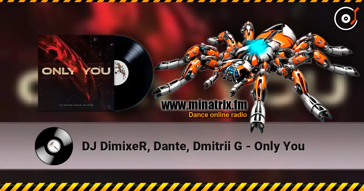 DJ DimixeR, Dante, Dmitrii G - Only You жоғары сапада онлайн тыңдау | Minatrix.FM