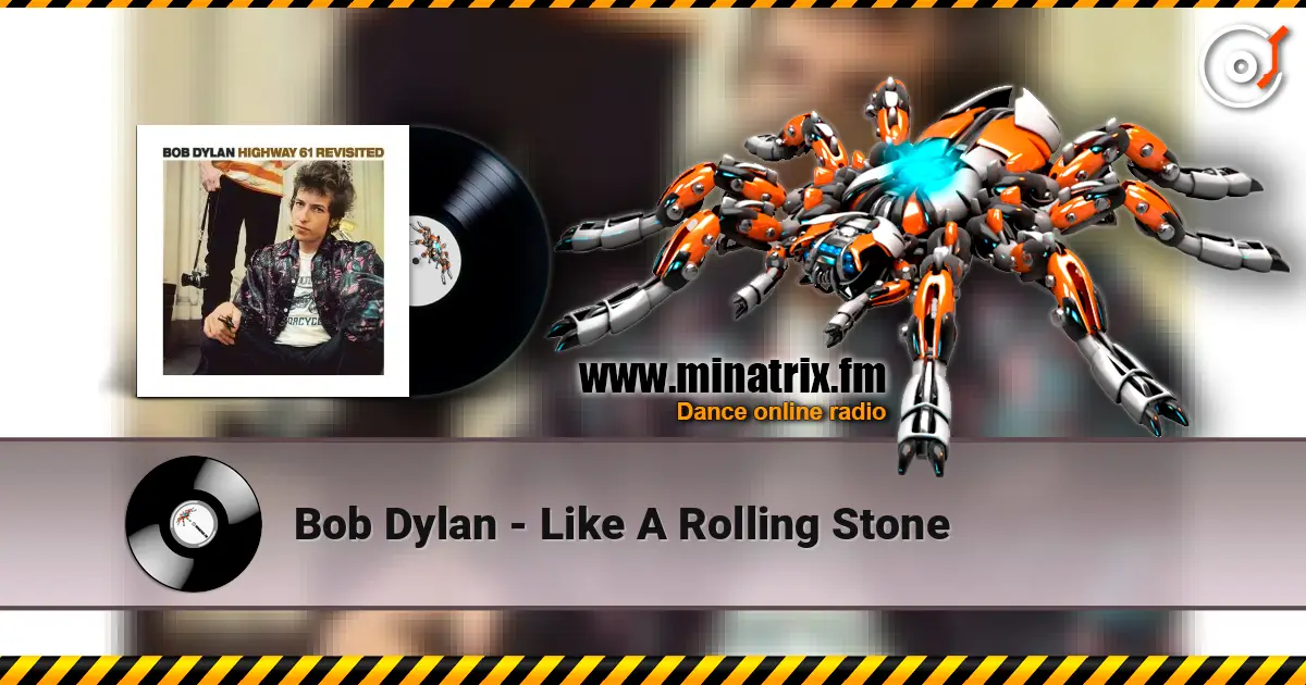Bob Dylan - Like A Rolling Stone жоғары сапада онлайн тыңдау | Minatrix.FM