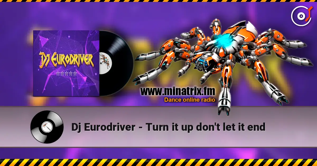 Dj Eurodriver - Turn it up don't let it end жоғары сапада онлайн тыңдау | Minatrix.FM