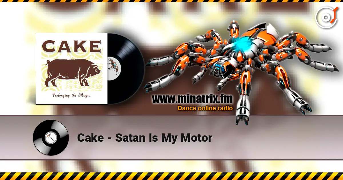 Cake - Satan Is My Motor жоғары сапада онлайн тыңдау | Minatrix.FM