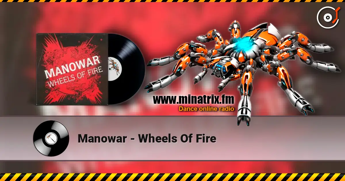 Manowar - Wheels Of Fire жоғары сапада онлайн тыңдау | Minatrix.FM
