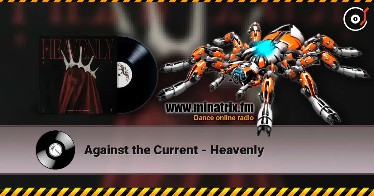 Against the Current - Heavenly жоғары сапада онлайн тыңдау | Minatrix.FM