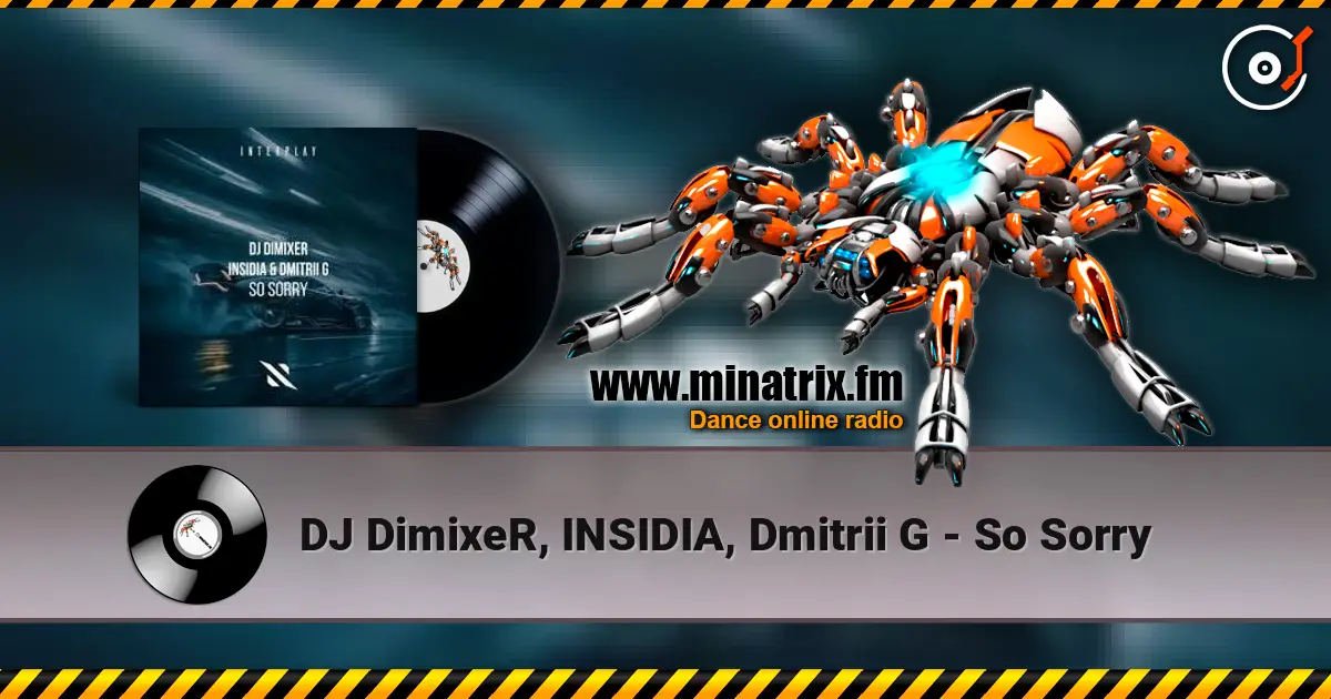 DJ DimixeR, INSIDIA, Dmitrii G - So Sorry жоғары сапада онлайн тыңдау | Minatrix.FM