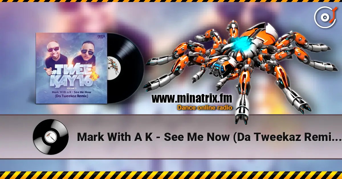 Mark With A K - See Me Now (Da Tweekaz Remix) (Radio Version) жоғары сапада онлайн тыңдау | Minatrix.FM