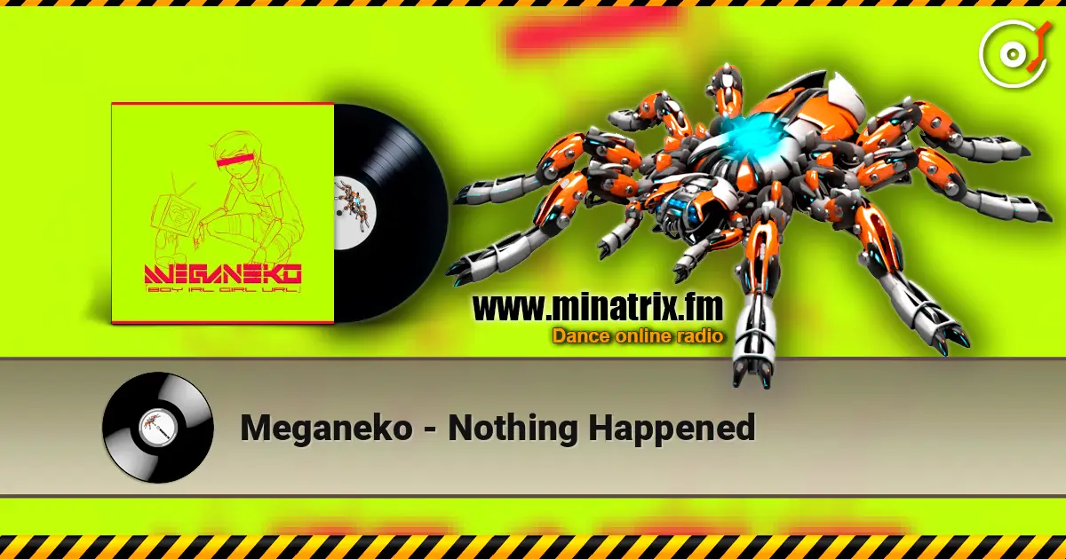 Meganeko - Nothing Happened жоғары сапада онлайн тыңдау | Minatrix.FM