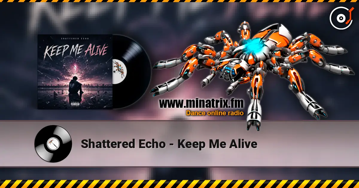 Shattered Echo - Keep Me Alive жоғары сапада онлайн тыңдау | Minatrix.FM