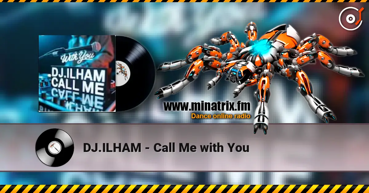 DJ.ILHAM - Call Me with You жоғары сапада онлайн тыңдау | Minatrix.FM
