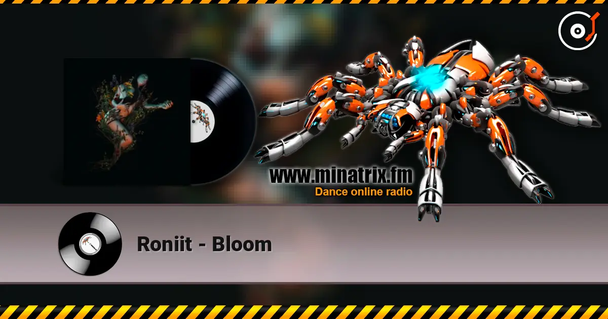 Roniit - Bloom escuchar online en alta calidad | Minatrix.FM