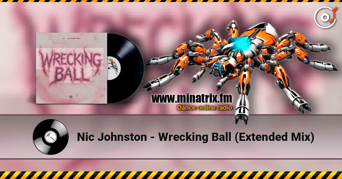 Nic Johnston - Wrecking Ball (Extended Mix) жоғары сапада онлайн тыңдау | Minatrix.FM