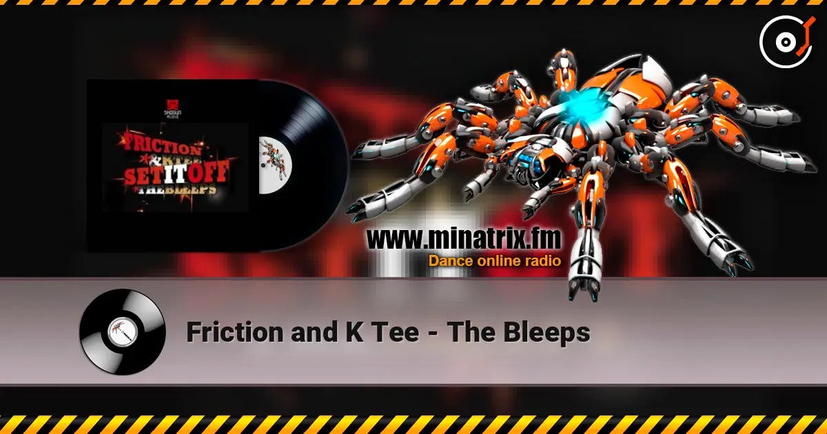 Friction and K Tee - The Bleeps 高品质在线收听 | Minatrix.FM