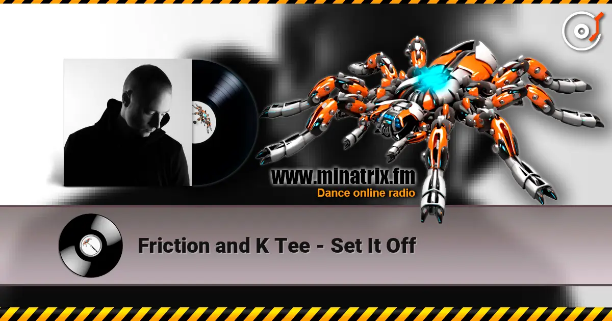 Friction and K Tee - Set It Off 高品质在线收听 | Minatrix.FM