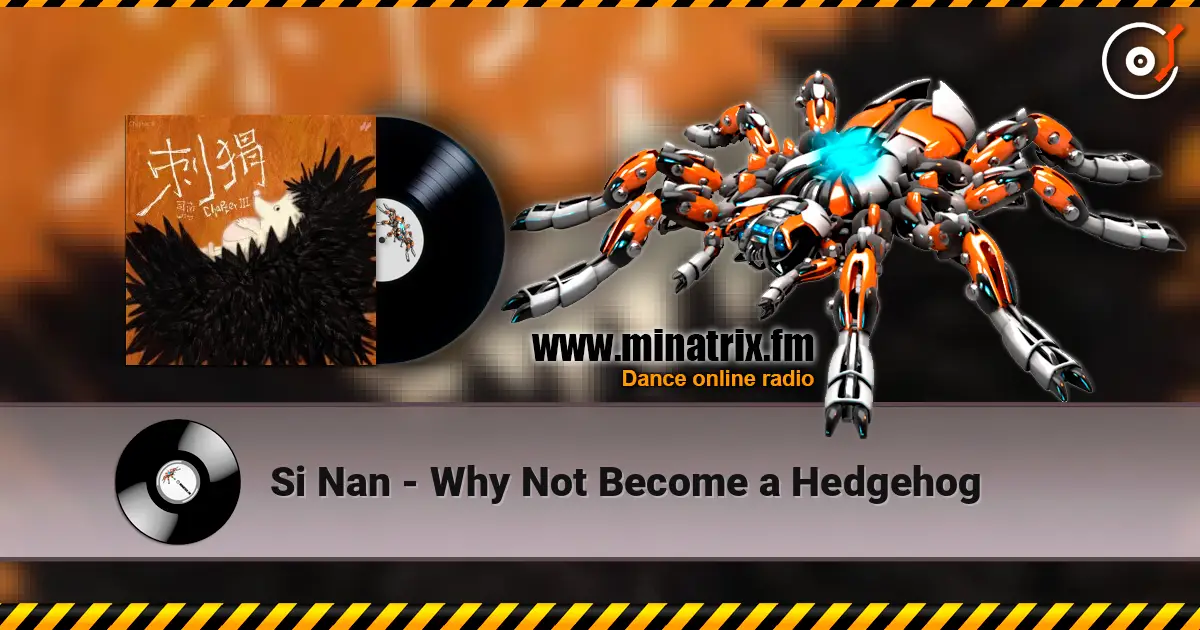 Si Nan - Why Not Become a Hedgehog жоғары сапада онлайн тыңдау | Minatrix.FM