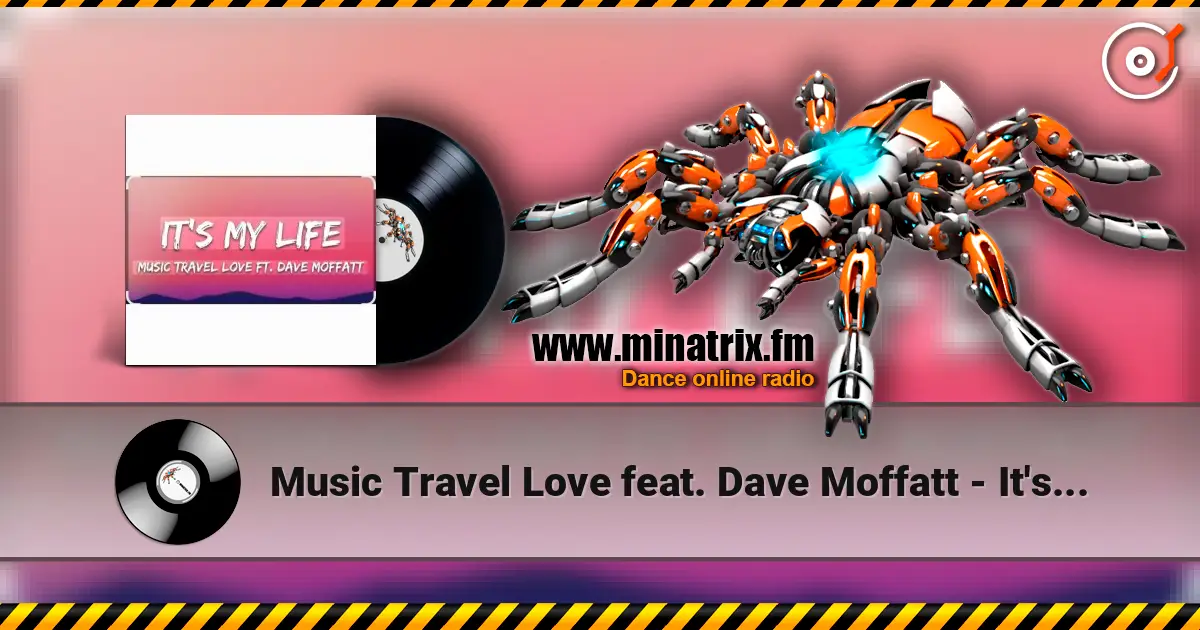 Music Travel Love feat. Dave Moffatt - It's My Life жоғары сапада онлайн тыңдау | Minatrix.FM