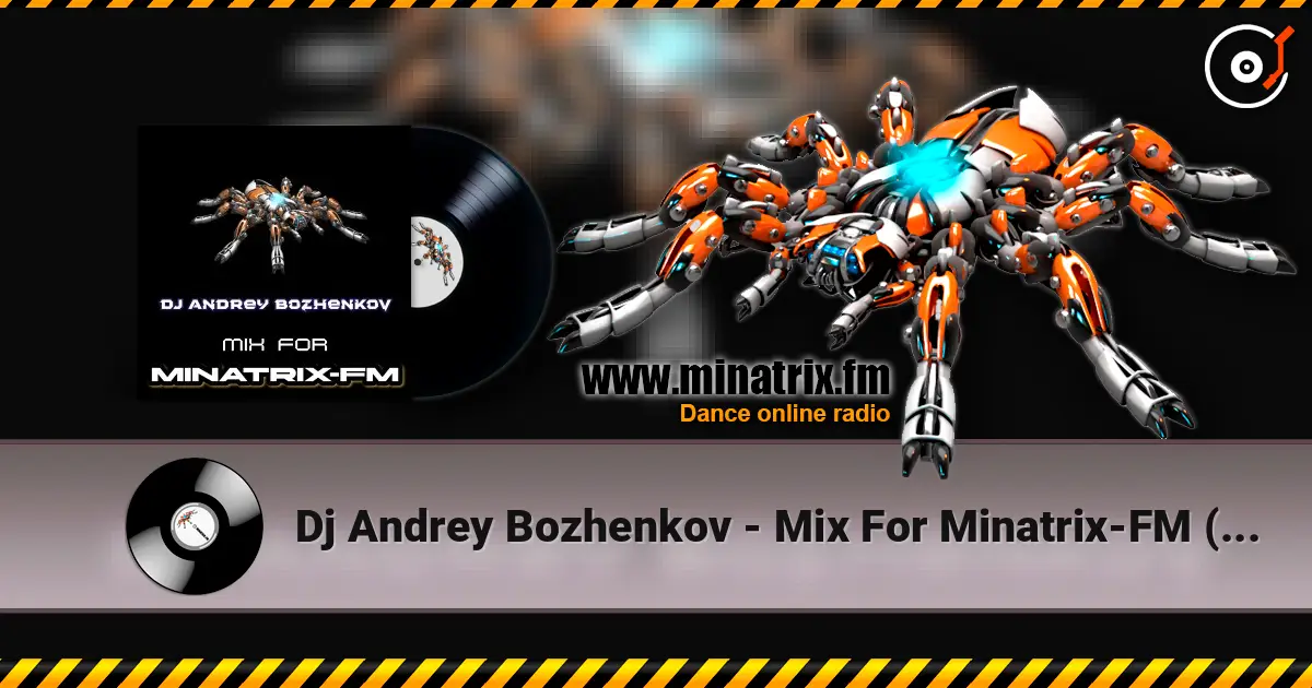 Dj Andrey Bozhenkov - Mix For Minatrix-FM (Vol.06) жоғары сапада онлайн тыңдау | Minatrix.FM