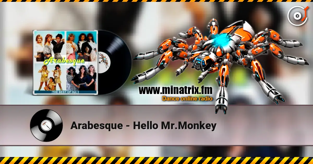 Arabesque - Hello Mr.Monkey жоғары сапада онлайн тыңдау | Minatrix.FM
