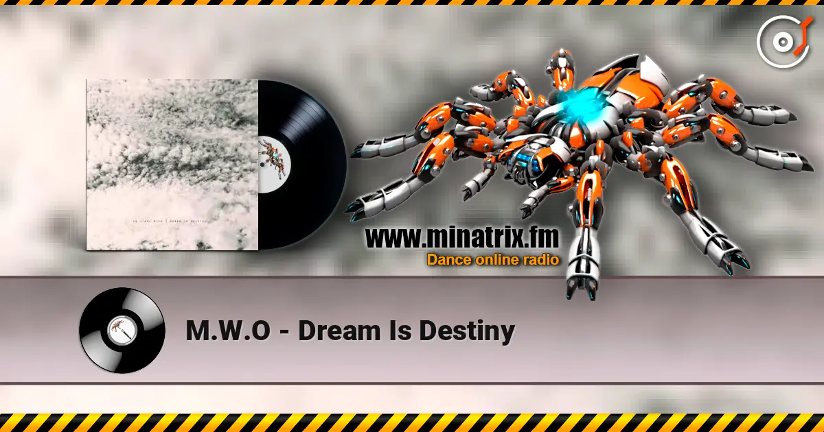 M.W.O - Dream Is Destiny жоғары сапада онлайн тыңдау | Minatrix.FM