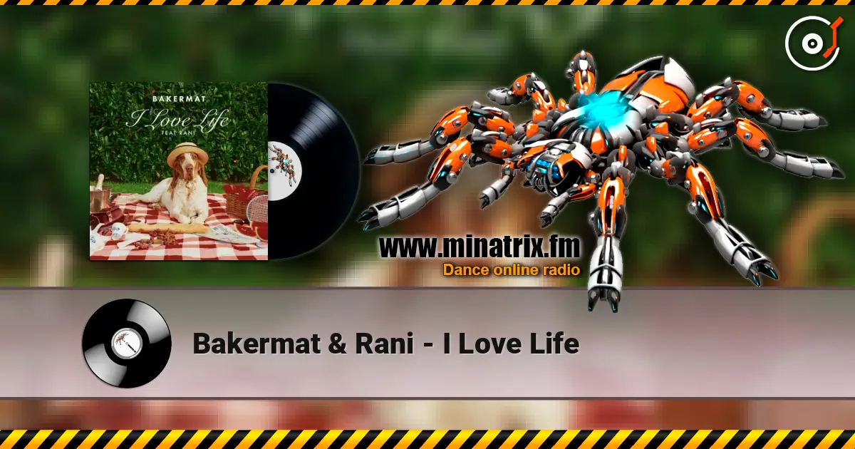 Bakermat & Rani - I Love Life жоғары сапада онлайн тыңдау | Minatrix.FM