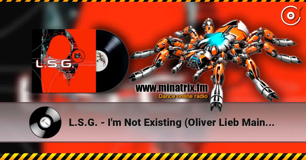 L.S.G. - I'm Not Existing (Oliver Lieb Main Mix) online in hoher Qualität hören | Minatrix.FM