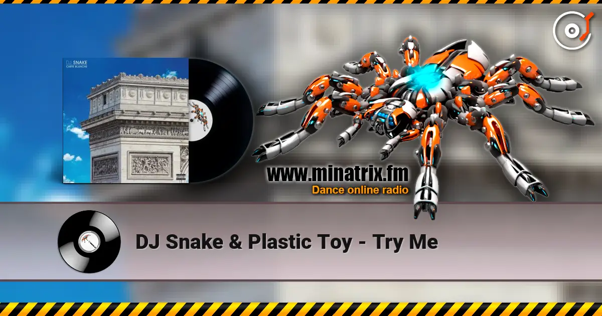 DJ Snake & Plastic Toy - Try Me жоғары сапада онлайн тыңдау | Minatrix.FM