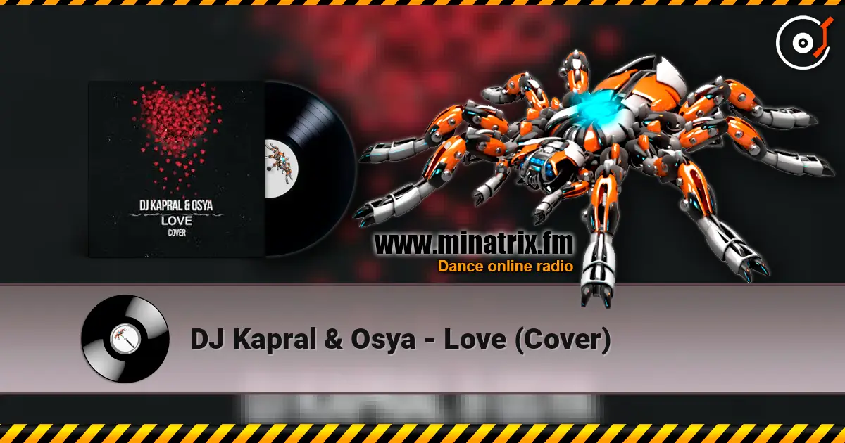 DJ Kapral & Osya - Love (Cover) жоғары сапада онлайн тыңдау | Minatrix.FM