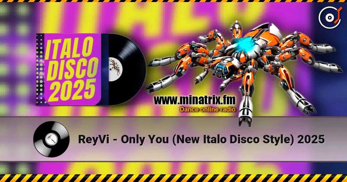 ReyVi - Only You (New Italo Disco Style) 2025 жоғары сапада онлайн тыңдау | Minatrix.FM