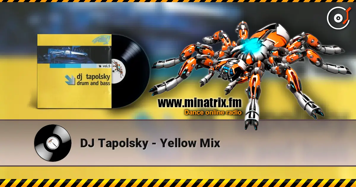 DJ Tapolsky - Yellow Mix жоғары сапада онлайн тыңдау | Minatrix.FM