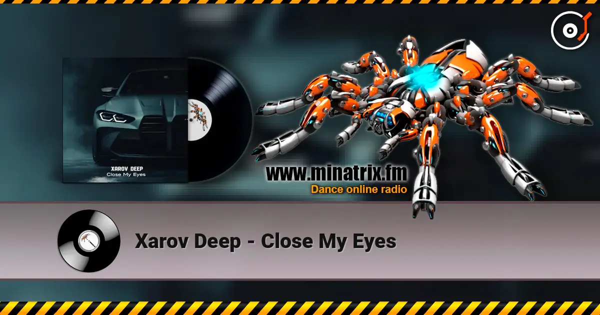 Xarov Deep - Close My Eyes жоғары сапада онлайн тыңдау | Minatrix.FM