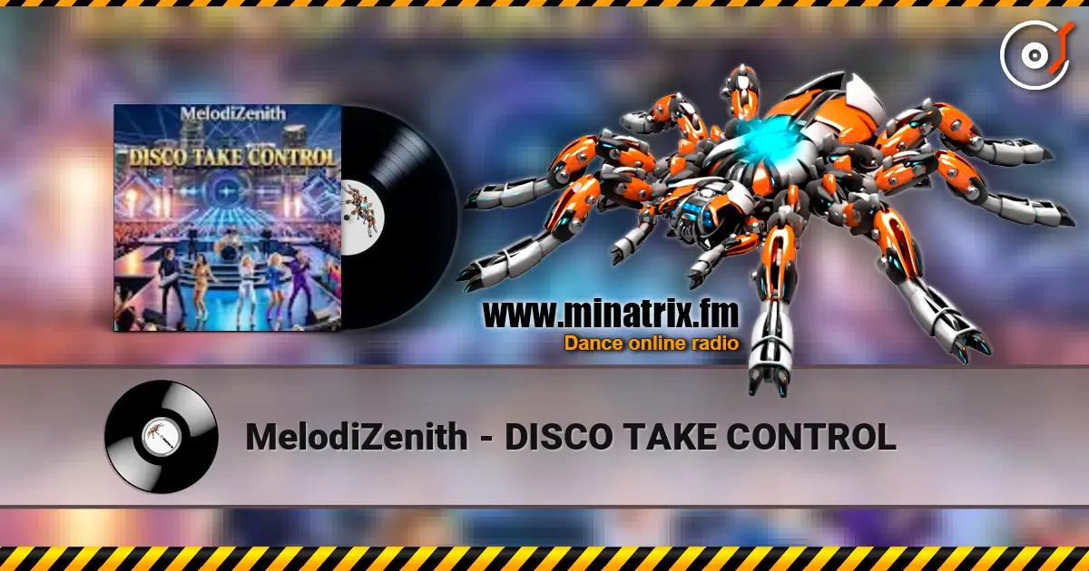 MelodiZenith - DISCO TAKE CONTROL жоғары сапада онлайн тыңдау | Minatrix.FM