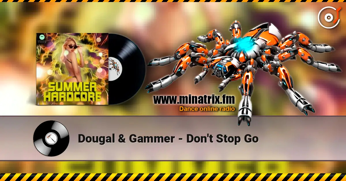 Dougal & Gammer - Don't Stop Go жоғары сапада онлайн тыңдау | Minatrix.FM