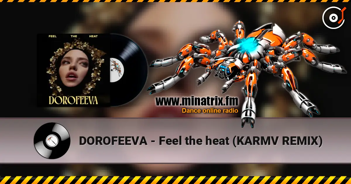 DOROFEEVA - Feel the heat (KARMV REMIX) жоғары сапада онлайн тыңдау | Minatrix.FM