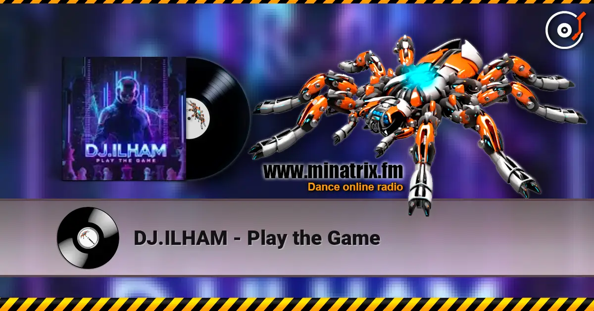 DJ.ILHAM - Play the Game жоғары сапада онлайн тыңдау | Minatrix.FM