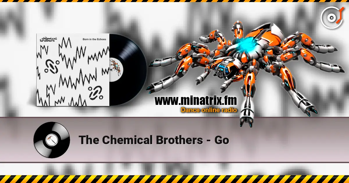 The Chemical Brothers - Go жоғары сапада онлайн тыңдау | Minatrix.FM