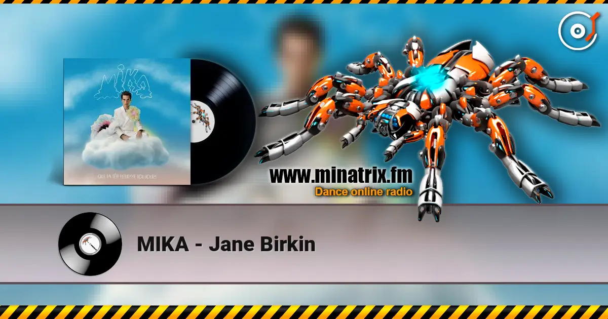MIKA - Jane Birkin жоғары сапада онлайн тыңдау | Minatrix.FM
