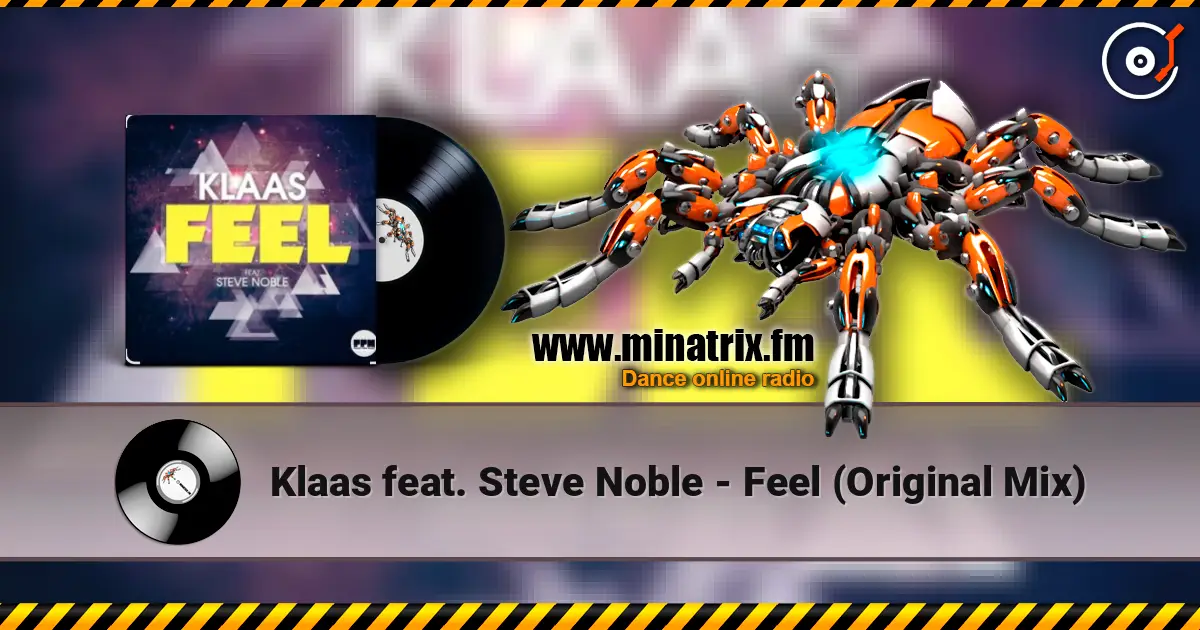 Klaas feat. Steve Noble - Feel (Original Mix) жоғары сапада онлайн тыңдау | Minatrix.FM
