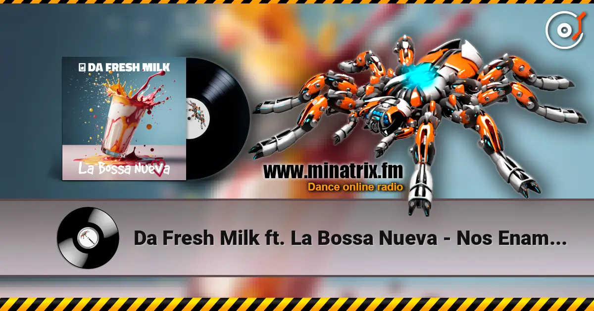 Da Fresh Milk ft. La Bossa Nueva - Nos Enamora жоғары сапада онлайн тыңдау | Minatrix.FM