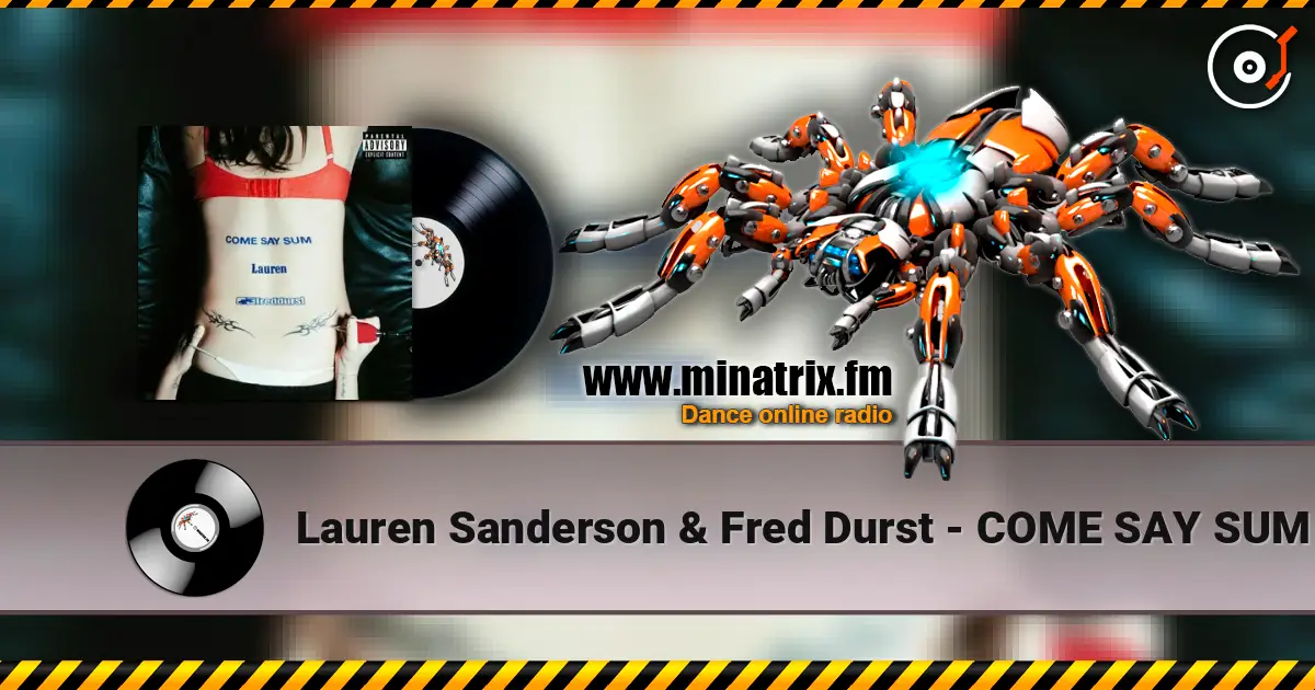 Lauren Sanderson & Fred Durst - COME SAY SUM 高品质在线收听 | Minatrix.FM