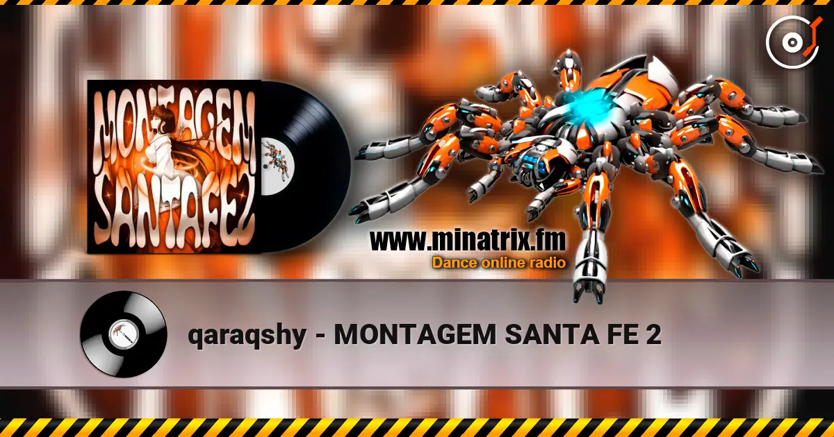 qaraqshy - MONTAGEM SANTA FE 2 жоғары сапада онлайн тыңдау | Minatrix.FM